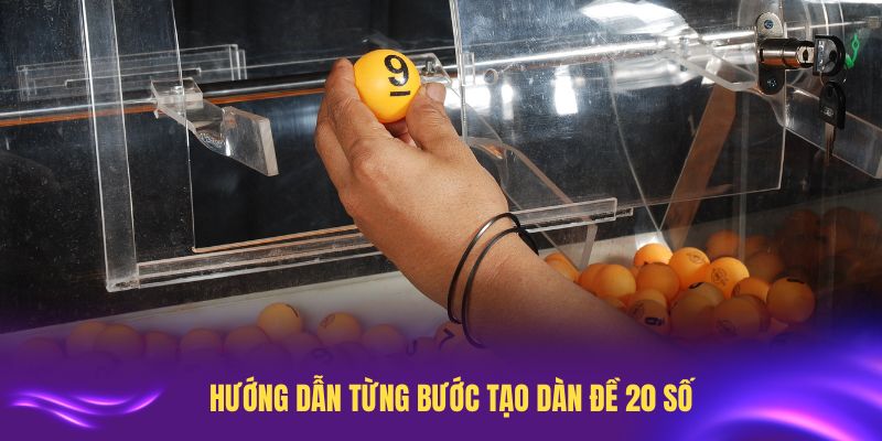 Hướng dẫn từng bước tạo dàn đề 20 số chính xác theo cao thủ