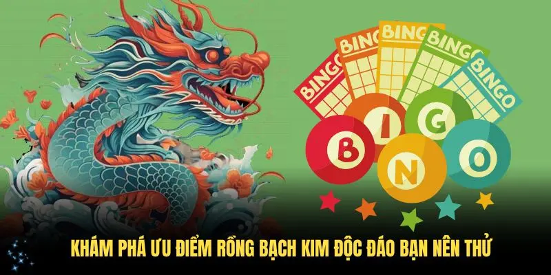 Khám phá ưu điểm Rồng Bạch Kim độc đáo bạn nên thử