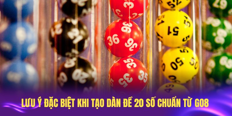 Các lưu ý đặc biệt khi tạo dàn đề 20 số chuẩn từ KUWIN