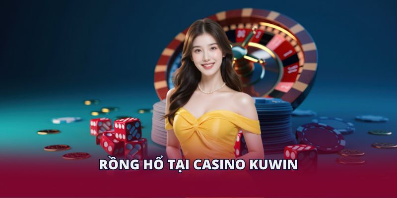 Rồng Hổ tại Casino KUWIN