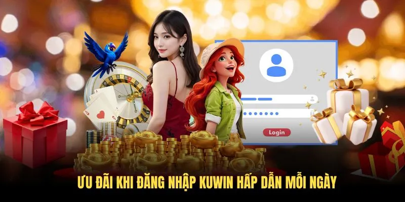 Ưu đãi khi đăng nhập KUWIN hấp dẫn mỗi ngày